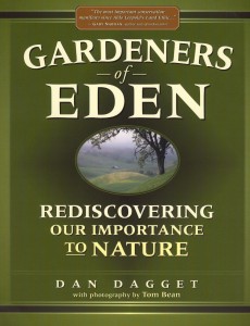 Gardeners of Eden, Rediscovering Our Importance to Nature by Dan Dagget